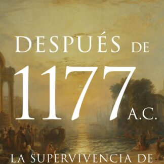 Después de 1177 a. C. La supervivencia de las civilizaciones