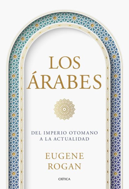 Los árabes. Del imperio otomano a la actualidad