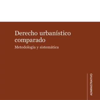 Derecho urbanístico comparado. Metodología y sistemática