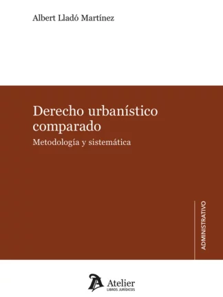 Derecho urbanístico comparado. Metodología y sistemática