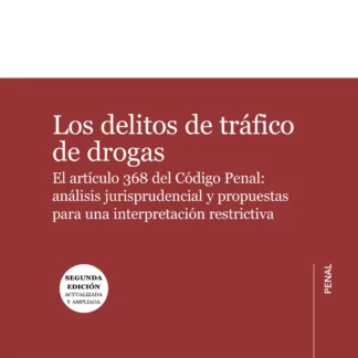 Delitos de tráfico de drogas 2025. El artículo 368 del Código Penal: análisis jurisprudencial y propuestas para una interpretación restrictiva