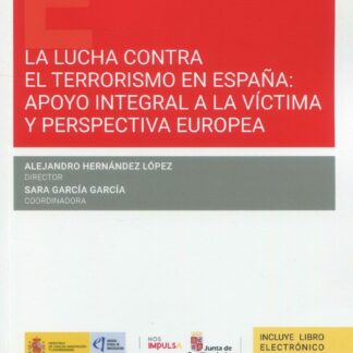 La lucha contra el terrorismo en España: apoyo integral a la víctima y perspectiva europea