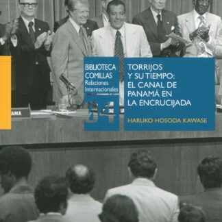 Torrijos y su tiempo: El Canal de Panamá en la encrucijada
