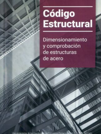 Código estructural. Volumen IV Dimensionamiento y comprobación de estructuras de acero