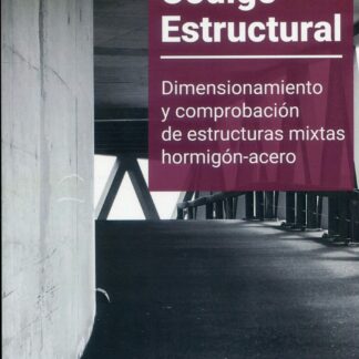 Código estructural. Volumen V Dimensionamiento y comprobación de estructuras mixtas hormigón-acero