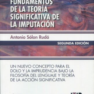 Fundamentos de la teoría significativa de la imputación 2025. Un nuevo concepto para el dolo y la imprudencia bajo la filosofía del lenguaje y teoría de la acción significativa