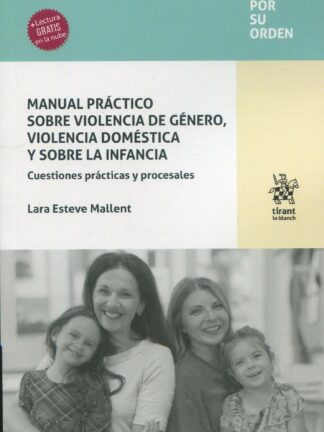 Manual práctico sobre violencia de género, violencia doméstica y sobre la infancia. Cuestiones prácticas y procesales