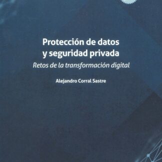 Protección de datos y seguridad privada. Retos de la transformación digital