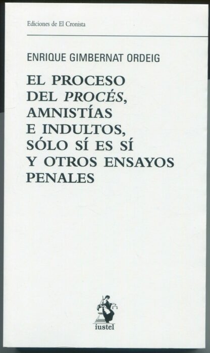 Proceso del procés, amnistías e indultos, sólo sí es sí y otros ensayos penales