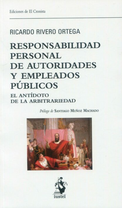 Responsabilidad personal de autoridades y empleados públicos. El antídoto de la arbitrariedad