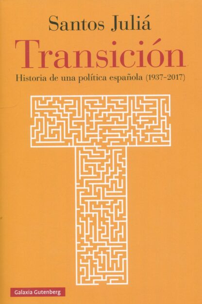 Transición. Historia de una política española (1937-2017)