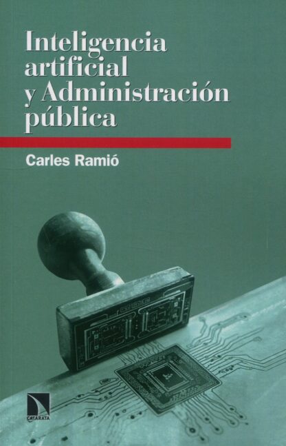 Inteligencia artificial y Administración pública. Robots y humanos compartiendo el servicio público