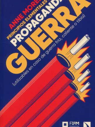 Principios elementales de la propaganda de guerra (utilizables en caso de guerra fría, caliente o tibia)