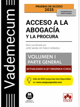 Vademecum acceso a la abogacía y la procura Volumen I. Parte general 2025 Temario desarrollado de las materias comunes del examen de acceso a la abogacía