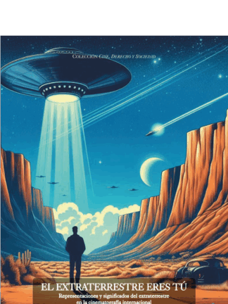 Extraterrestre eres tú. Representaciones y significados del extraterrestre en la cinematografía internacional