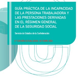 Guía práctica de la incapacidad de la persona trabajadora y las prestaciones derivadas en el régimen general de la Seguridad Social 2025