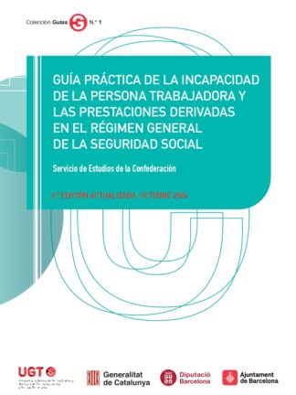 Guía práctica de la incapacidad de la persona trabajadora y las prestaciones derivadas en el régimen general de la Seguridad Social 2025