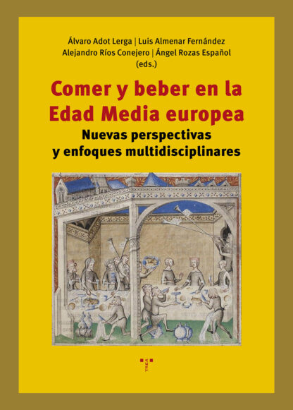 Comer y beber en la Edad Media europea Nuevas perspectivas y enfoques multidisciplinares
