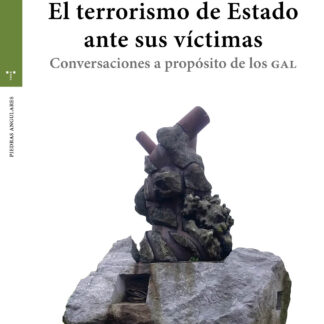 El terrorismo de Estado ante sus víctimas Conversaciones a propósito de los GAL