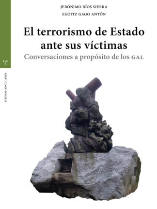 El terrorismo de Estado ante sus víctimas Conversaciones a propósito de los GAL