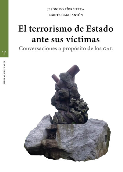 El terrorismo de Estado ante sus víctimas Conversaciones a propósito de los GAL