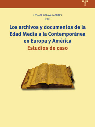 Los archivos y documentos de la Edad Media a la Contemporánea en Europa y América Estudios de caso