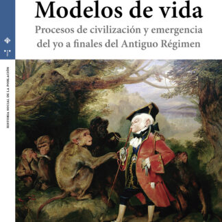 Modelos de vida Procesos de civilización y emergencia del yo a finales de Antiguo Régimen