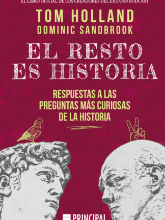 El resto es historia Respuestas a las preguntas más curiosas de la historia