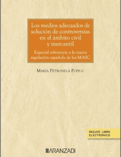 Los medios adecuados de solución de controversias en el ámbito civil y mercantil. Especial referencia a la nueva regulación española de los MASC