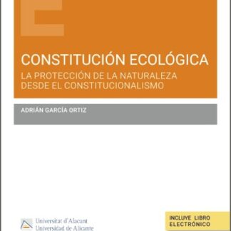 Constitución ecológica. La protección de la naturaleza desde el constitucionalismo