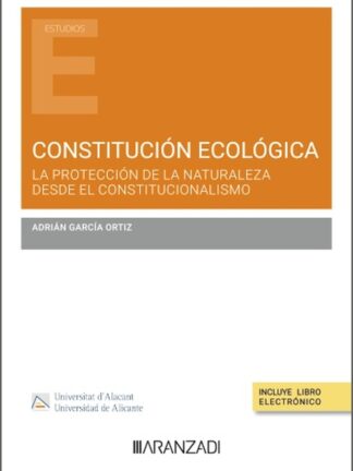 Constitución ecológica. La protección de la naturaleza desde el constitucionalismo