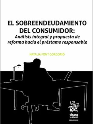 El sobreendeudamiento del consumidor: Análisis integral y propuesta de reforma hacia el préstamo responsable