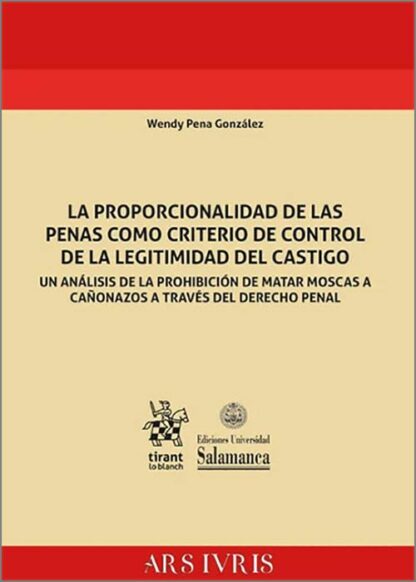 La proporcionalidad de las penas como criterio de control de la legitimidad del castigo. Un análisis de la prohibición