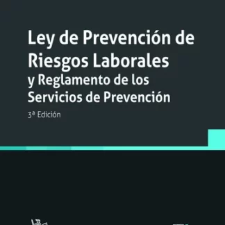 Ley de Prevención de Riesgos Laborales y Reglamento de los Servicios de Prevención