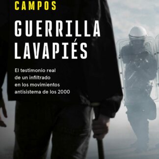 Guerrilla Lavapiés. El testimonio real de un infiltrado en los movimientos antisistema de los 2000