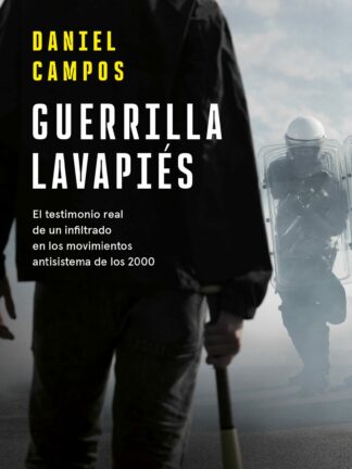 Guerrilla Lavapiés. El testimonio real de un infiltrado en los movimientos antisistema de los 2000