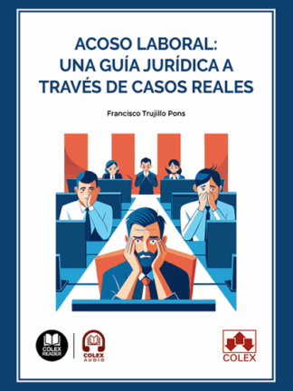 Acoso laboral: una guía jurídica a través de casos reales