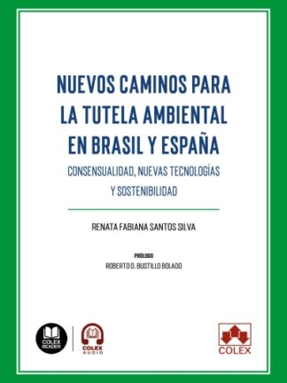 Nuevos caminos para la tutela ambiental en Brasil y España. Consensualidad, nuevas tecnologías y sostenibilidad