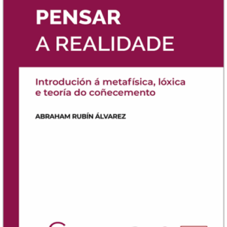 Pensar a realidade. Introdución á metafísica, lóxica e teoría do coñecemento. CENTRO DE CIENCIAS RELIGIOSAS SAN MARTÍN