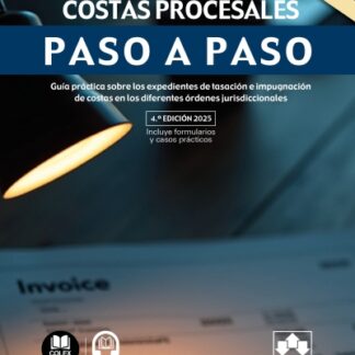 Costas procesales. Paso a paso 2025. Guía práctica sobre los expedientes de tasación e impugnación de costas en los diferentes órdenes jurisdiccionales