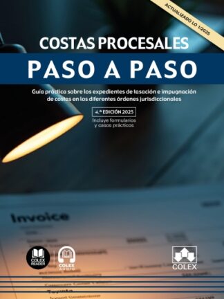 Costas procesales. Paso a paso 2025. Guía práctica sobre los expedientes de tasación e impugnación de costas en los diferentes órdenes jurisdiccionales