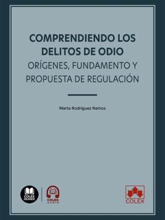 Comprendiendo los delitos de odio. Orígenes, fundamento y propuesta de regulación