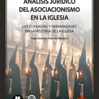 Análisis jurídico del asociacionismo de la iglesia. Las cofradías y hermandades en la historia de la iglesia