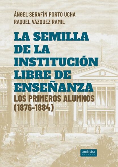 Semilla de la Institución libre de enseñanza. Los primeros alumnos ( 1876- 1884)