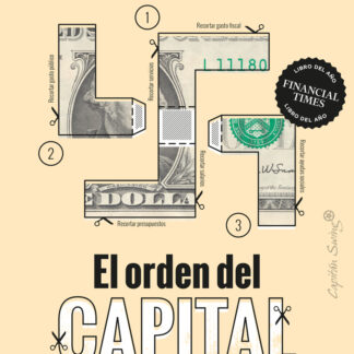 Orden del capital. Cómo los economistas inventaron la "Austeridad" y allanaron el camino al "Fascismo"