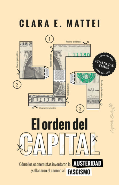 Orden del capital. Cómo los economistas inventaron la "Austeridad" y allanaron el camino al "Fascismo"