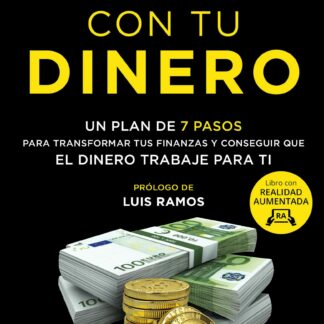 Hazlo bien con tu dinero. Un plan de 7 pasos para transformar tus finanzas y conseguir que el dinero trabaje para ti