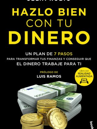 Hazlo bien con tu dinero. Un plan de 7 pasos para transformar tus finanzas y conseguir que el dinero trabaje para ti