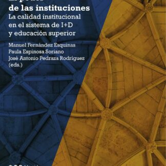 Poder de las instituciones. La calidad institucional en el sistema de I+D y educación superior