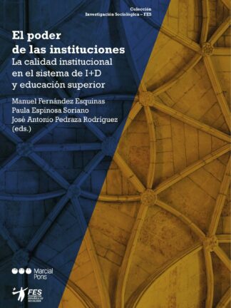 Poder de las instituciones. La calidad institucional en el sistema de I+D y educación superior
